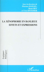 La xénophobie en banlieue. Effets et expressions - Haegel Florence ; Rey Henri ; Sintomer Yves
