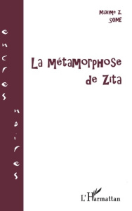 LA METAMORPHOSE DE ZITA - Somé Maxime