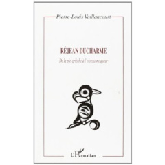 RÉJAN DUCHARME. De la pie-grièche à l'oiseau-moqueur - Vaillancourt Pierre-Louis