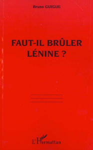 Faut-il brûler Lénine ? - Guigue Bruno