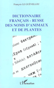 DICTIONNAIRE FRANÇAIS-RUSSE DES NOMS D'ANIMAUX ET DE PLANTES - Le Guévellou françois