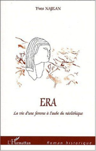 Era ou la vie d'une femme à l'aube du néolithique - Najean Yves