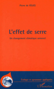 L'effet de serre. Un changement climatique annoncé - Felice Pierre de