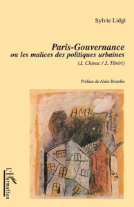 Paris-Gouvernance ou les malices des politiques urbaines (J. Chirac /J. Tibéri) - Lidgi Sylvie