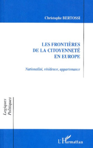 Les frontières de la citoyenneté en Europe - Bertossi Christophe