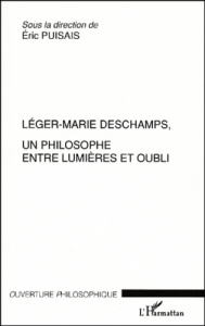 Léger-Marie Deschamps, un philosophe entre Lumières et oubli - Puisais Eric