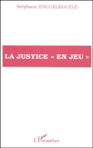 La justice "en jeu" - Enguéléguélé Stéphane