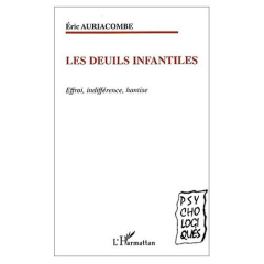 Les deuils infantiles. Effroi, indifférence, hantise - Auriacombe Eric