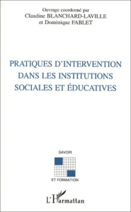 Pratiques d'intervention dans les institutions sociales et éducatives - Fablet (1953- 2013) Dominique ; Blanchard-Laville