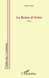 La Reine d'Arles - Corbier Annie