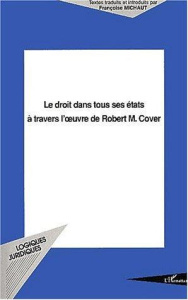 Le droit dans tous ses états à travers l'oeuvre de Robert M. Cover - Michaut Françoise