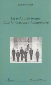 UN ENFANT DE TROUPE DANS LA RÉSISTANCE LOUHANNAISE - Savoie Etienne