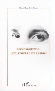 RAYMOND QUENEAU, L'OEIL, L'OREILLE ET LA RAISON - Bourdette-Donon Marcel
