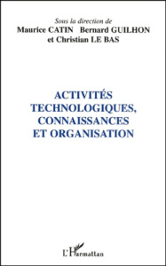 Activités technologiques, connaissances et organisation - Catin Maurice ; Guilhon Bernard