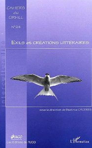 Cahiers du CIRHILLa N° 24 : Exils et créations littéraires - Caceres Béatrice