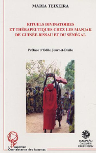 RITUELS DIVINATOIRES ET THÉRAPEUTIQUES CHEZ LES MANJAK DE GUINÉE-BISSAU ET DU SÉNÉGAL - Teixeira Maria