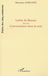 Lettre de beauce. Suivi de Conversation dans le noir - Auricoste Marianne