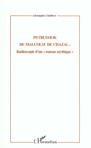 Malcolm de Chazal, l'homme des genèses : de la recherche des origines à la découverte de l'avenir pe - Chabbert Christophe