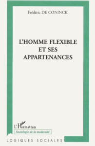 L'homme flexible et ses appartenances - De Coninck Frédéric