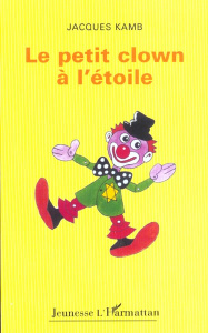 LE PETIT CLOWN A L'ETOILE - KAMB JACQUES