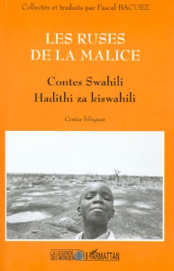 LES RUSES DE LA MALICE - CONTES SWAHILI - HADITHI ZA KISWAHILI - BACUEZ PASCAL