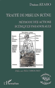 Traité de mise en scène. Méthode des actions scéniques paradoxales - Szabo Dusan