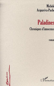 Paladines. Chronique d'innocence (Roman) - Acquaviva-Pache Michèle