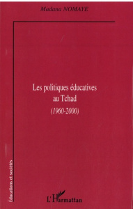 Les politiques éducatives au Tchad (1960-2000) - Nomaye Madana