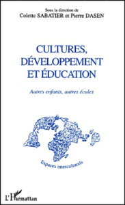 Cultures, développement et éducation. Autres enfants, autres écoles - Sabatier Colette ; Dasen Pierre