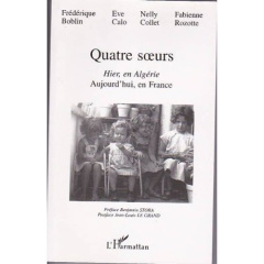 Quatre soeurs hier en Algérie - Calo Eve ; Collet Nelly ; Rozotte Fabienne ; Bobli