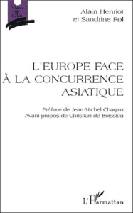 L'Europe face à la concurrence asiatique - Henriot Alain ; Rol Sandrine