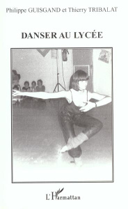 Danser au lycée - Guisgand Philippe ; Tribalat Thierry