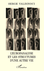 L'Europanalyse et les structures d'une autre vie. Le feu de la pensée sacrée - Valdinoci Serge