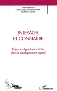 Interagir et connaître. Enjeux et régulations sociales dans le développement cognitif - Nicolet Michel ; Perret-Clermont Anne-Nelly