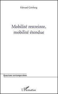 Mobilité restreinte, mobilité étendue - Grinberg Edward