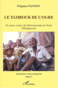 Le tambour de l'ogre et autres contes des Betsimisaraka du Nord (Madagascar) - Fanony Fulgence