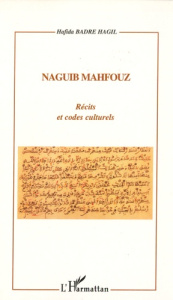 Naguib Mahfouz. Récits et codes culturels - Badre Hagil Hafida