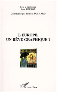 L'Europe, un rêve graphique ? - Perrot Jean ; Pochard Patricia