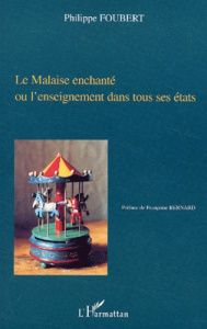 Le malaise enchanté ou l'enseignement dans tous ses états - Foubert Philippe
