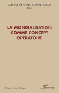 La mondialisation comme concept opératoire - Naves Marie-Cécile ; Patou Charles