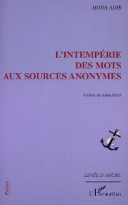 L'INTEMPÉRIE DES MOTS AUX SOURCES ANONYMES - Adib Hoda