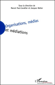 Organisations, médias et médiations - Walter Jacques