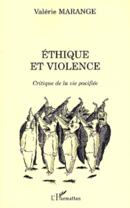 Ethique et violence. Critique de la vie pacifiée - Marange Valérie
