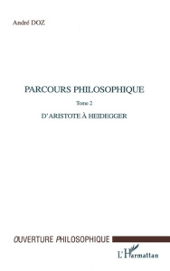 Parcours philosophique. Tome 2, D'Aristote à Heidegger - Doz André