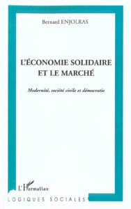 L'économie solidaire et le marché. Modernité, société civile et démocratie - Enjolras Bernard