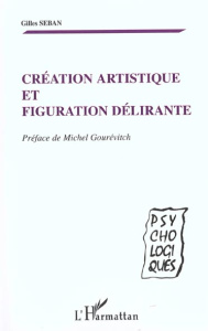CRÉATION ARTISTIQUE ET FIGURATION DÉLIRANTE - Seban Gilles