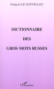 Dictionnaire des gros mots russes - Le Guévellou François