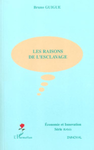 Les raisons de l'esclavage - Guigue Bruno