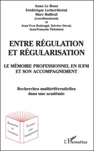 Le mémoire professionnel en IUFM et son accompagnement. Entre régulation et régularisation - Bailleul Marc ; Le Roux Anne ; Lerbet-Sereni Frédé