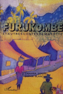 Furukombe et autres contes de Mayotte - Soilihi Zaharia ; Blanchy Sophie